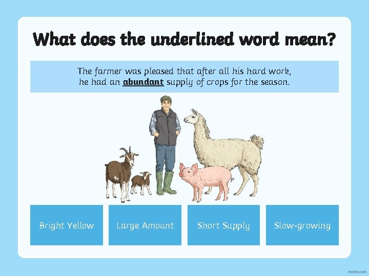 What does the underlined word mean? The farmer was pleased that after all his