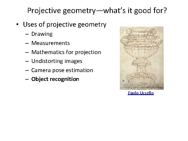 Projective geometry—what’s it good for? • Uses of projective geometry – – – Drawing Projective geometry—what’s it good for? • Uses of projective geometry – – – Drawing