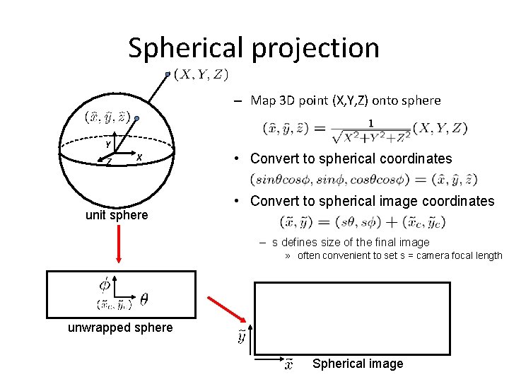 Spherical projection – Map 3 D point (X, Y, Z) onto sphere Y Z Spherical projection – Map 3 D point (X, Y, Z) onto sphere Y Z
