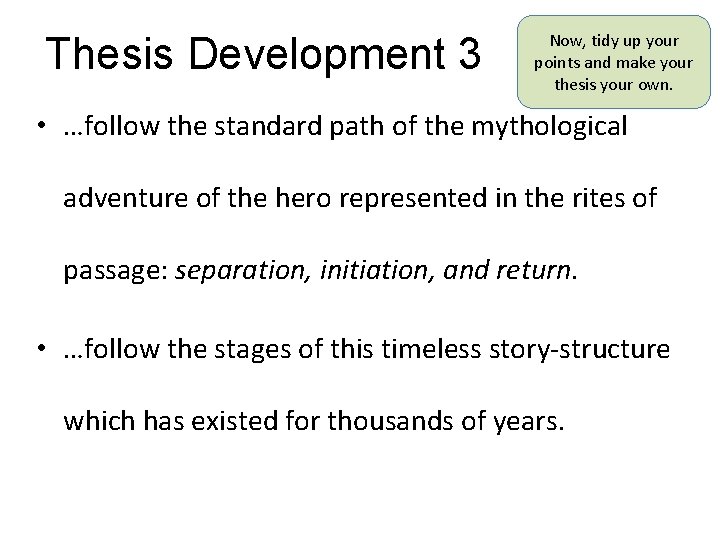 Thesis Development 3 Now, tidy up your points and make your thesis your own.