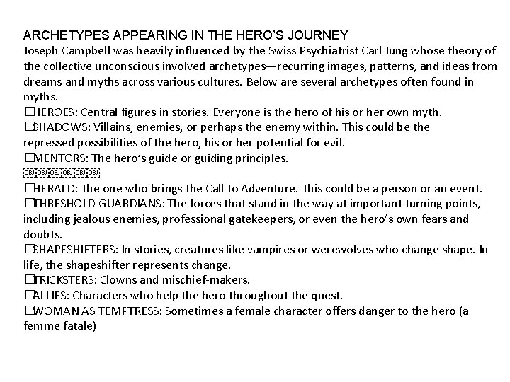 ARCHETYPES APPEARING IN THE HERO’S JOURNEY Joseph Campbell was heavily influenced by the Swiss