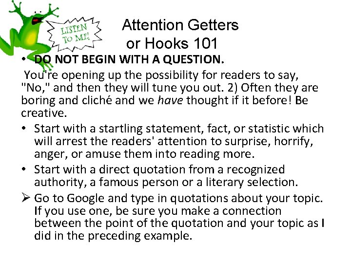 Attention Getters or Hooks 101 • DO NOT BEGIN WITH A QUESTION. You're opening