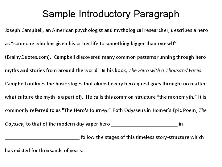 Sample Introductory Paragraph Joseph Campbell, an American psychologist and mythological researcher, describes a hero