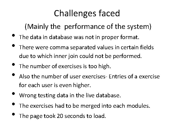 Challenges faced • • (Mainly the performance of the system) The data in database