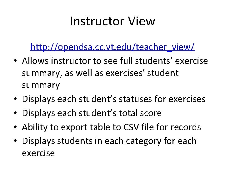 Instructor View • • • http: //opendsa. cc. vt. edu/teacher_view/ Allows instructor to see