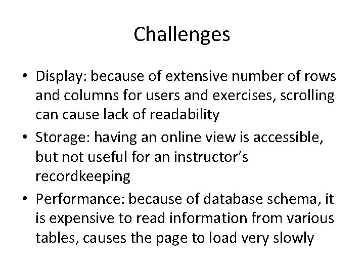 Challenges • Display: because of extensive number of rows and columns for users and