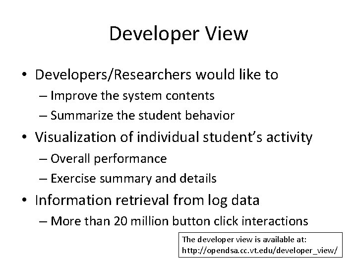 Developer View • Developers/Researchers would like to – Improve the system contents – Summarize