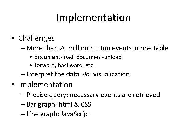Implementation • Challenges – More than 20 million button events in one table •