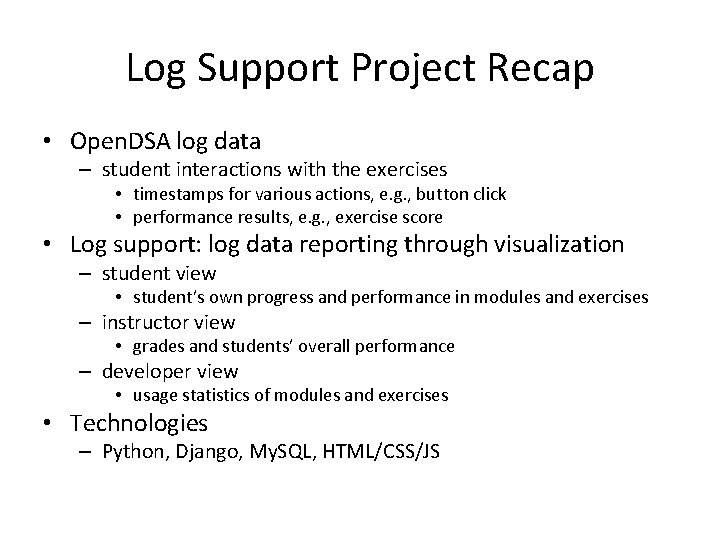 Log Support Project Recap • Open. DSA log data – student interactions with the