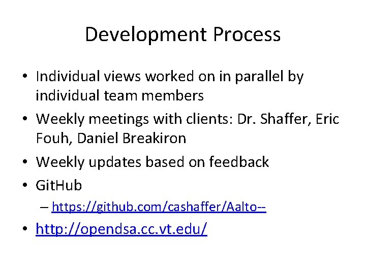 Development Process • Individual views worked on in parallel by individual team members •