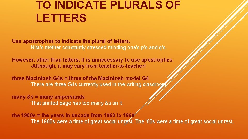 TO INDICATE PLURALS OF LETTERS Use apostrophes to indicate the plural of letters. Nita's