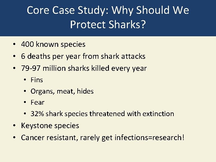 Core Case Study: Why Should We Protect Sharks? • 400 known species • 6