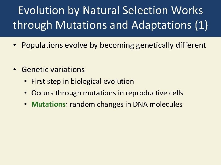 Evolution by Natural Selection Works through Mutations and Adaptations (1) • Populations evolve by