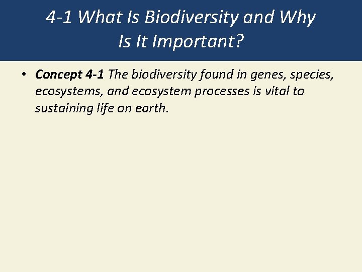 4 -1 What Is Biodiversity and Why Is It Important? • Concept 4 -1