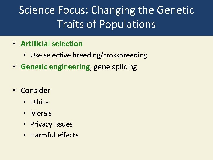 Science Focus: Changing the Genetic Traits of Populations • Artificial selection • Use selective