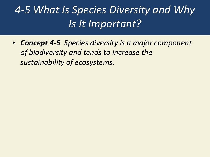 4 -5 What Is Species Diversity and Why Is It Important? • Concept 4