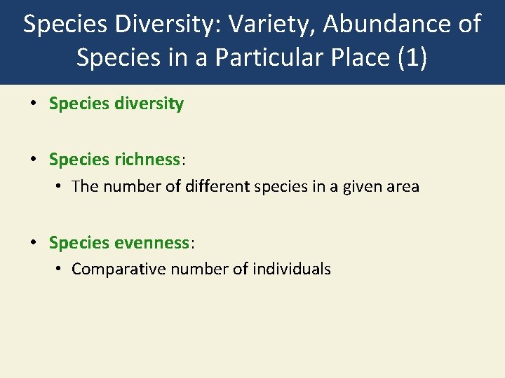 Species Diversity: Variety, Abundance of Species in a Particular Place (1) • Species diversity