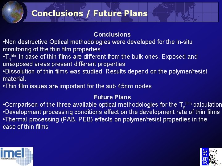 Conclusions / Future Plans Conclusions • Non destructive Optical methodologies were developed for the