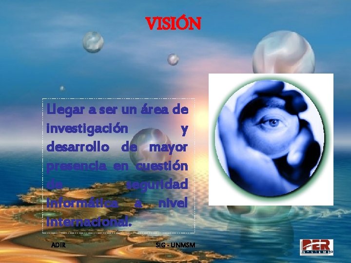 VISIÓN Llegar a ser un área de investigación y desarrollo de mayor presencia en