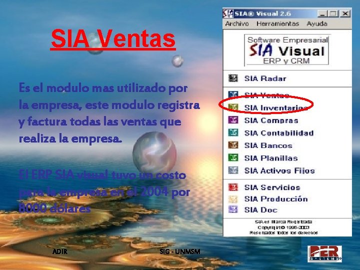 SIA Ventas Es el modulo mas utilizado por la empresa, este modulo registra y