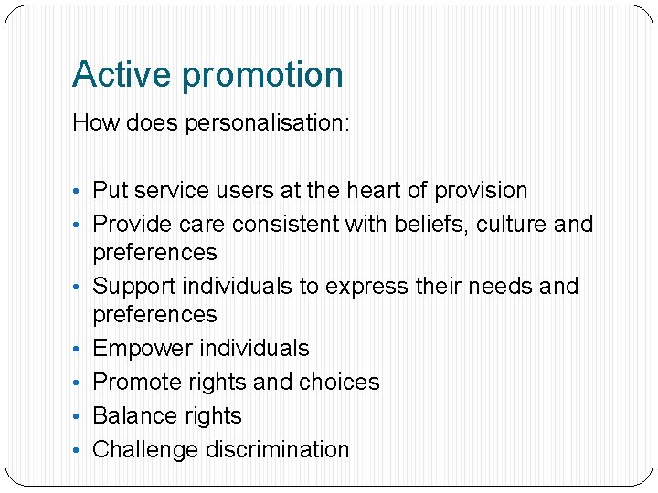 Active promotion How does personalisation: • Put service users at the heart of provision