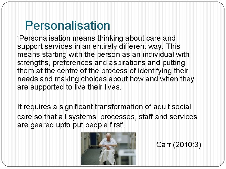 Personalisation ‘Personalisation means thinking about care and support services in an entirely different way.