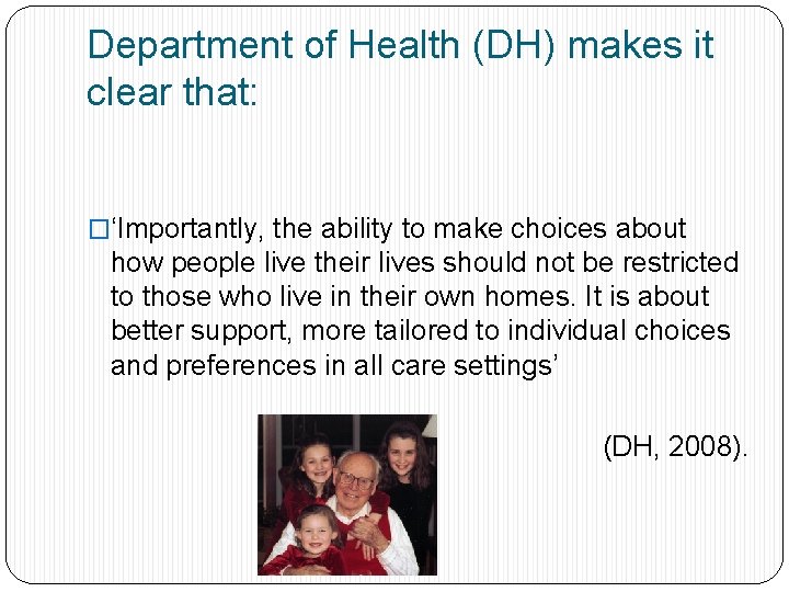 Department of Health (DH) makes it clear that: �‘Importantly, the ability to make choices