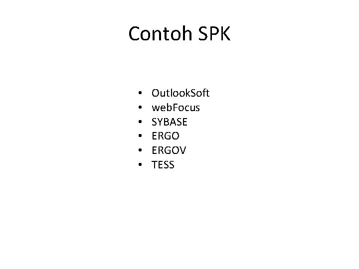 Contoh SPK • • • Outlook. Soft web. Focus SYBASE ERGOV TESS 