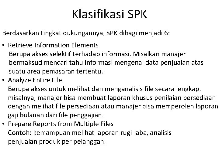 Klasifikasi SPK Berdasarkan tingkat dukungannya, SPK dibagi menjadi 6: • Retrieve Information Elements Berupa