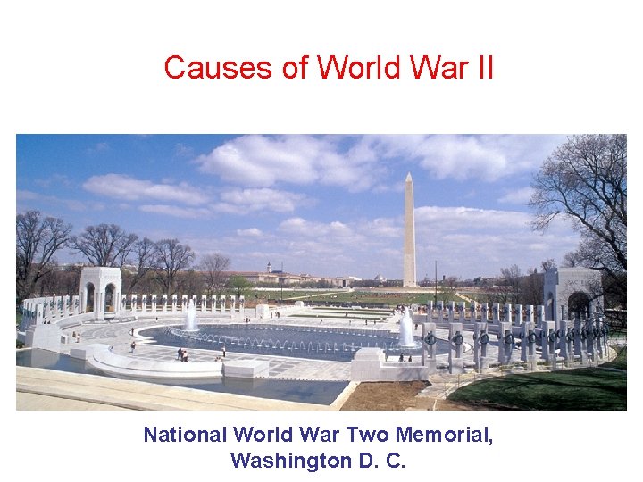 Causes of World War II National World War Two Memorial, Washington D. C. 