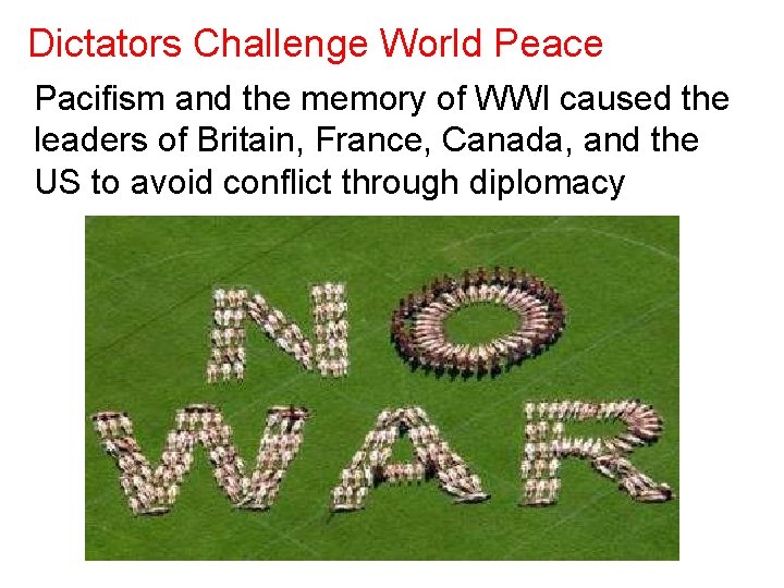 Dictators Challenge World Peace Pacifism and the memory of WWI caused the leaders of