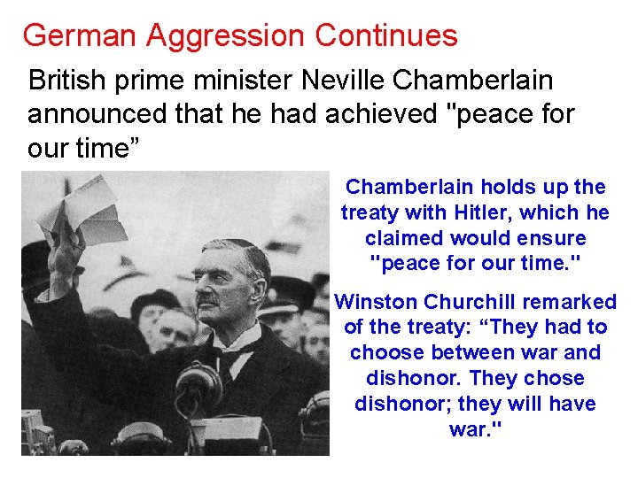 German Aggression Continues British prime minister Neville Chamberlain announced that he had achieved "peace