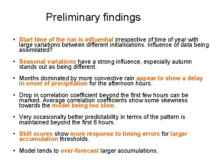 Preliminary findings • Start time of the run is influential irrespective of time of