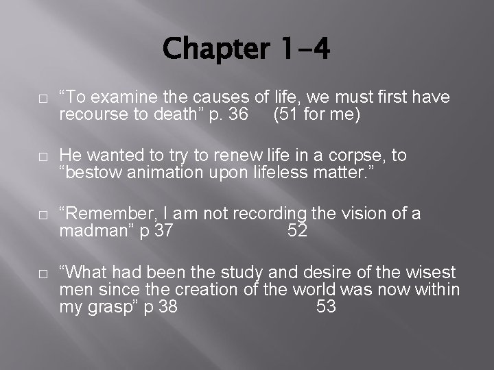 Chapter 1 -4 � � “To examine the causes of life, we must first