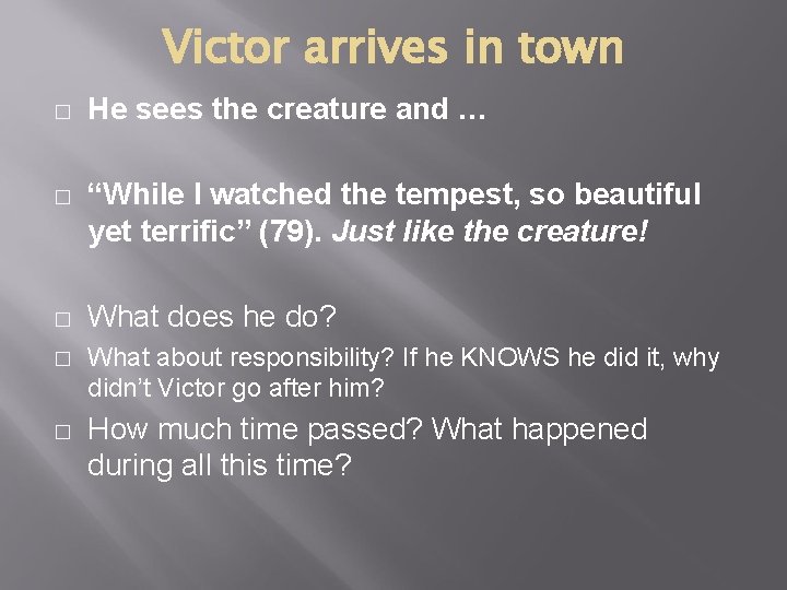 Victor arrives in town � � � He sees the creature and … “While