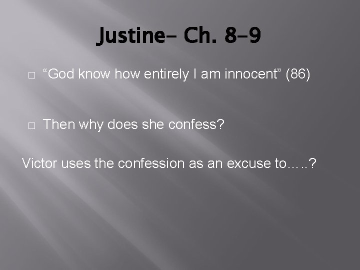 Justine- Ch. 8 -9 � “God know how entirely I am innocent” (86) �