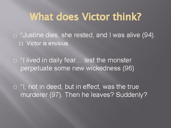 What does Victor think? � “Justine dies, she rested, and I was alive (94).