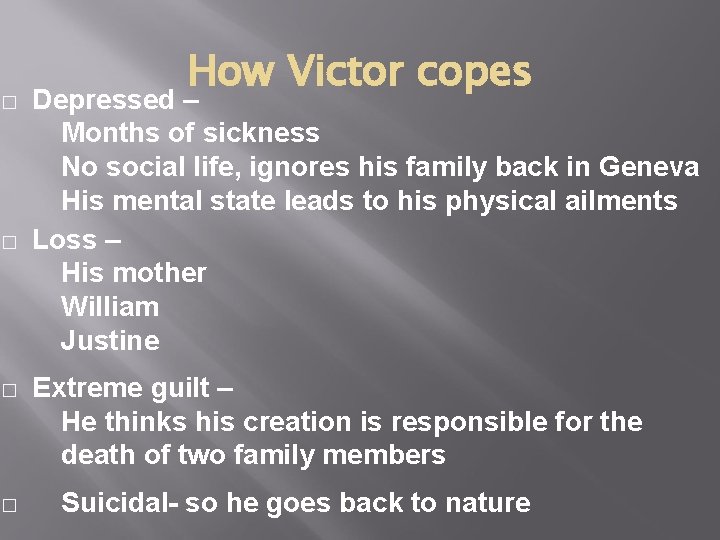 � � How Victor copes Depressed – Months of sickness No social life, ignores