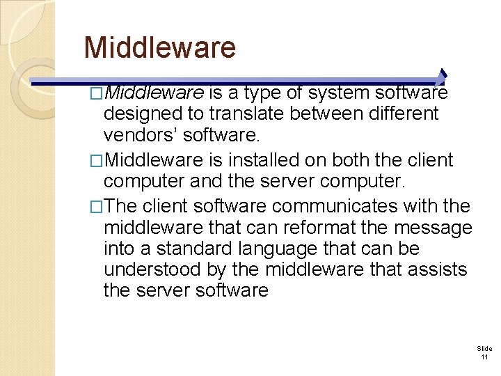 Middleware �Middleware is a type of system software designed to translate between different vendors’