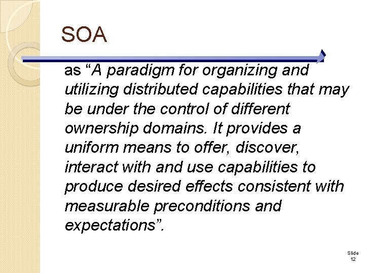 SOA as “A paradigm for organizing and utilizing distributed capabilities that may be under