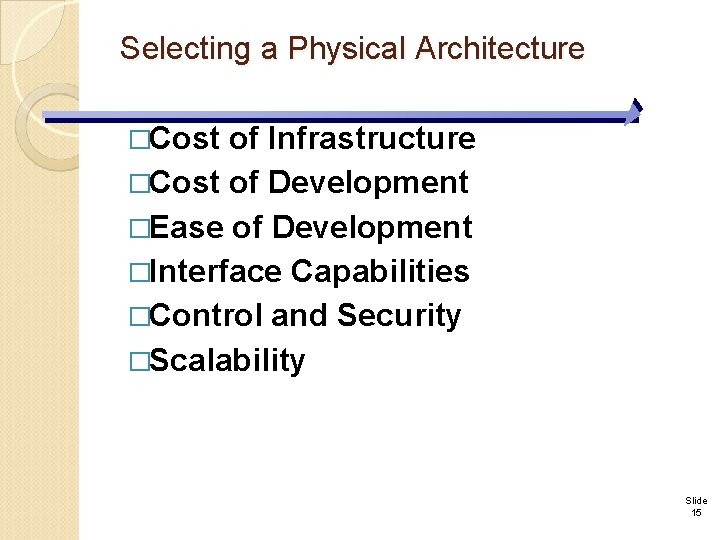 Selecting a Physical Architecture �Cost of Infrastructure �Cost of Development �Ease of Development �Interface