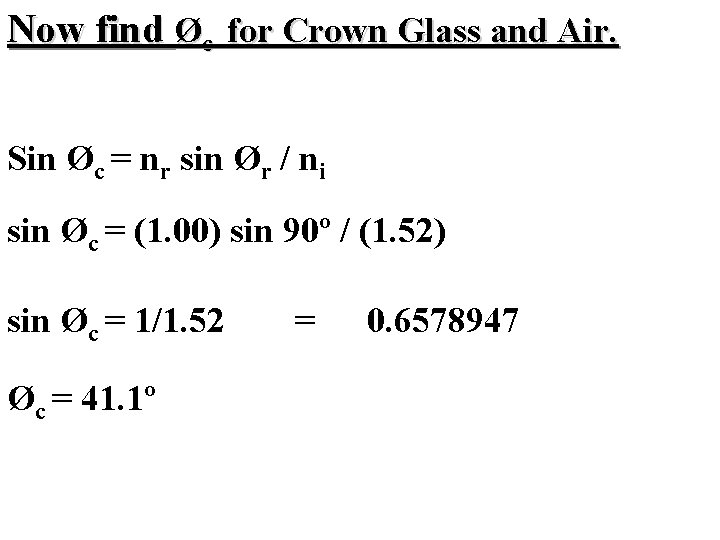 Now find Øc for Crown Glass and Air. Sin Øc = nr sin Ør