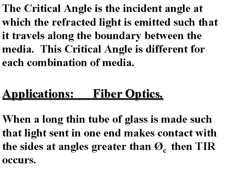 The Critical Angle is the incident angle at which the refracted light is emitted