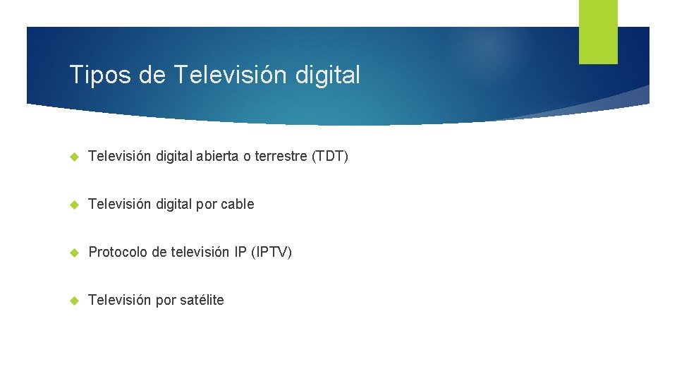 Tipos de Televisión digital abierta o terrestre (TDT) Televisión digital por cable Protocolo de