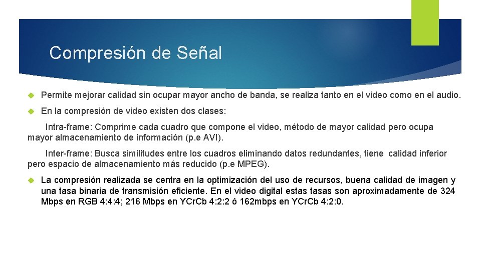 Compresión de Señal Permite mejorar calidad sin ocupar mayor ancho de banda, se realiza