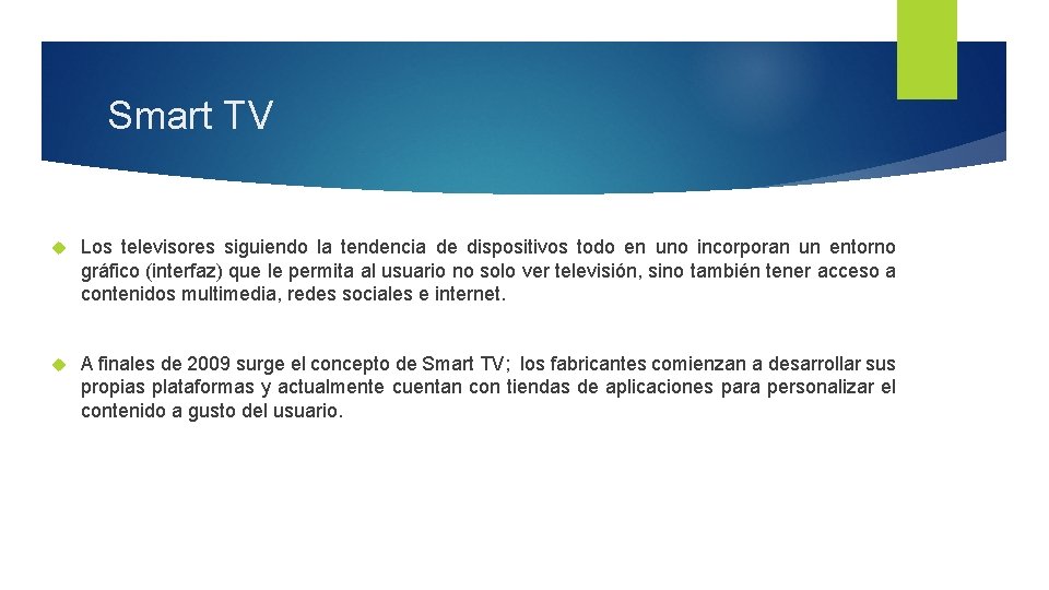 Smart TV Los televisores siguiendo la tendencia de dispositivos todo en uno incorporan un