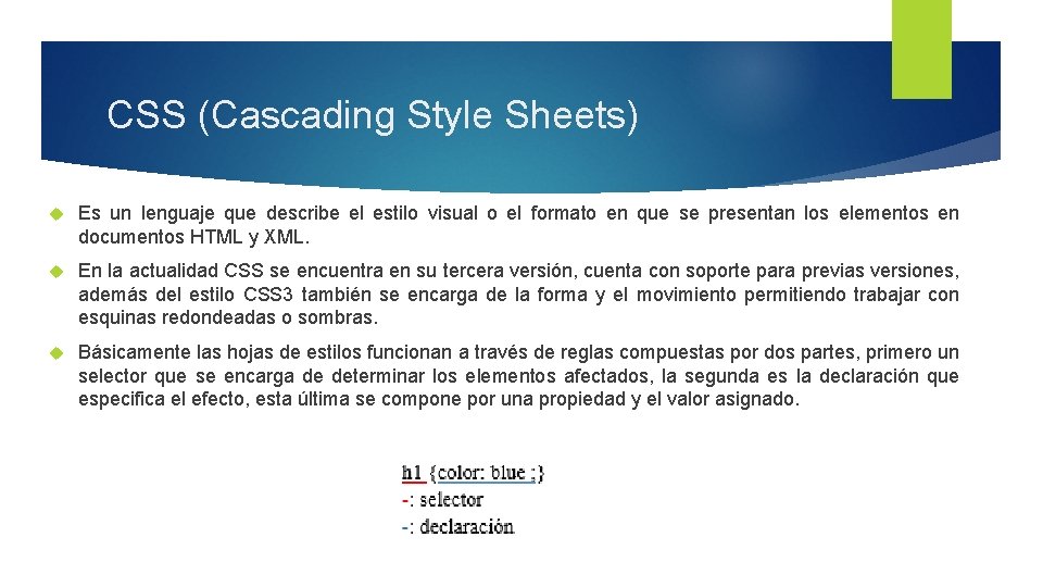 CSS (Cascading Style Sheets) Es un lenguaje que describe el estilo visual o el