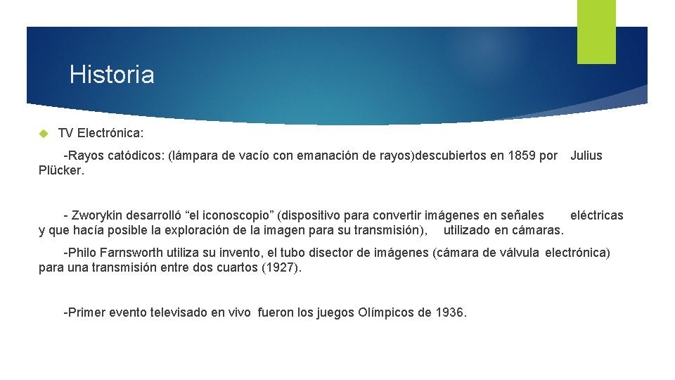 Historia TV Electrónica: -Rayos catódicos: (lámpara de vacío con emanación de rayos)descubiertos en 1859