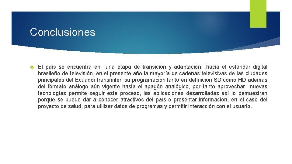 Conclusiones El país se encuentra en una etapa de transición y adaptación hacia el