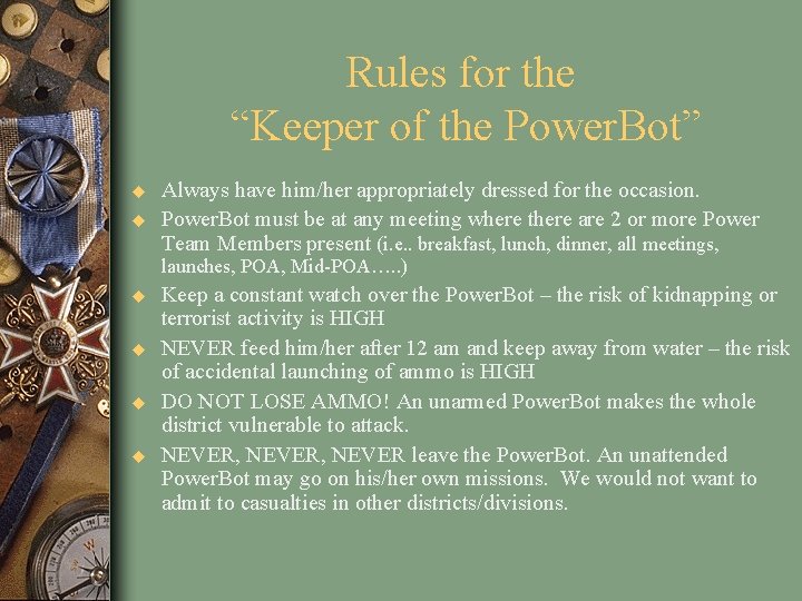 Rules for the “Keeper of the Power. Bot” u u Always have him/her appropriately